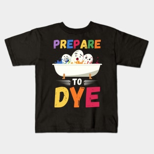 Prepare to Dye Easter Eggs Kids T-Shirt